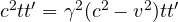 c^2 tt' = \gamma^2(c^2 - v^2)tt'
