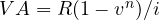 VA = R(1 - v^n)/i