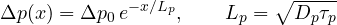 \[ \Delta p(x) = \Delta p_0\,e^{-x/L_p},\qquad L_p = \sqrt{D_p\tau_p} \]