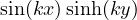 \sin(kx)\sinh(ky)
