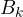 B_k