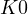 K \gt  0