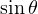 \sin\theta
