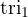 \text{tri}_1
