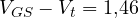V_{GS} - V_t = 1{,}46