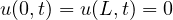 u(0, t) = u(L, t) = 0
