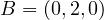 B = (0, 2, 0)