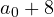 a_0 + 8