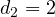 d_2 = 2