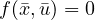 f(\bar{x}, \bar{u}) = 0
