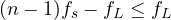 (n - 1)f_s - f_L \le f_L