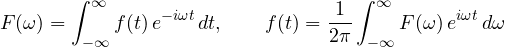 \[ F(\omega) = \int_{-\infty}^{\infty}f(t)\,e^{-i\omega t}\,dt,\qquad f(t) = \frac{1}{2\pi}\int_{-\infty}^{\infty}F(\omega)\,e^{i\omega t}\,d\omega \]
