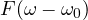 F(\omega - \omega_0)