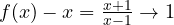 f(x) - x = \frac{x + 1}{x - 1} \to 1