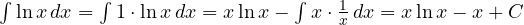 \int \ln x\,dx = \int 1\cdot\ln x\,dx = x\ln x - \int x\cdot\frac1x\,dx = x\ln x - x + C