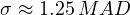 \sigma \approx 1.25\,MAD