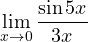 \displaystyle\lim_{x\to 0}\frac{\sin 5x}{3x}