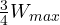 \frac{3}{4}W_{max}
