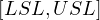 [LSL, USL]
