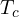 T_c