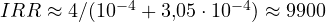 IRR \approx 4/(10^{-4} + 3{,}05\cdot 10^{-4}) \approx 9900