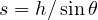 s = h/\sin\theta