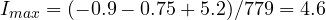 I_{max} = (-0.9 - 0.75 + 5.2)/779 = 4.6