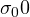 \sigma_0 \lt  0