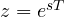 z = e^{sT}