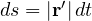 ds = |\mathbf r'|\,dt
