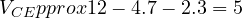 V_{CE} pprox 12 - 4.7 - 2.3 = 5