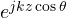 e^{jkz\cos\theta}