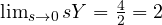 \lim_{s\to 0}sY = \frac{4}{2} = 2