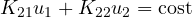 K_{21}u_1 + K_{22}u_2 = \text{cost}