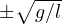 \pm\sqrt{g/l}