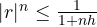 |r|^n \le \frac{1}{1 + nh}