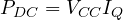 P_{DC} = V_{CC}I_Q