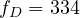 f_D = 334