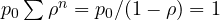 p_0\sum\rho^n = p_0/(1 - \rho) = 1