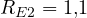 R_{E2} = 1{,}1