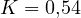 K = 0{,}54