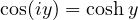 \cos(iy) = \cosh y