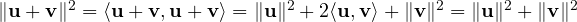 \|\mathbf u + \mathbf v\|^2 = \langle\mathbf u + \mathbf v, \mathbf u + \mathbf v\rangle = \|\mathbf u\|^2 + 2\langle\mathbf u, \mathbf v\rangle + \|\mathbf v\|^2 = \|\mathbf u\|^2 + \|\mathbf v\|^2