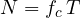 N = f_c\,T