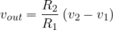 \[ v_{out} = \frac{R_2}{R_1}\,(v_2 - v_1) \]