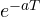 e^{-aT}