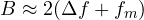 B \approx 2(\Delta f + f_m)