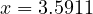 x = 3.5911