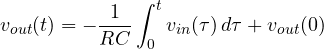 \[ v_{out}(t) = -\frac{1}{RC}\int_0^t v_{in}(\tau)\,d\tau + v_{out}(0) \]