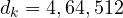 d_k = 4, 64, 512